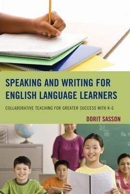 Speaking And Writing For English Language Learners - Dori...