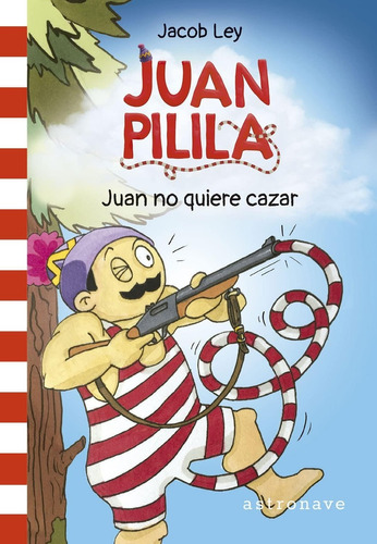 Libro: Juan Pilila 2. Juan No Quiere Cazar. Ley, Jacob. Norm