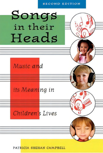 Songs In Their Heads: Music And Its Meaning In Children's Lives, De Patricia Shehan Campbell., Vol. 1. Editorial Oxford University Press Inc, Tapa Blanda, Edición Second Edition En Inglés