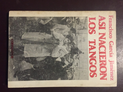 Así Nacieron Los Tangos 1era Edición Francisco García Jiméne