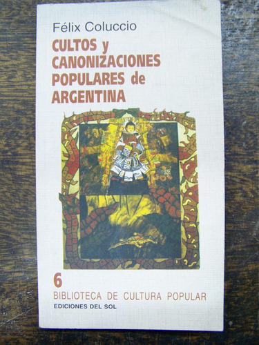 Imagen 1 de 4 de Cultos Y Canonizaciones Populares Argentinas * Felix Colucio