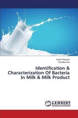 Identification & Characterization Of Bacteria In Milk & M...