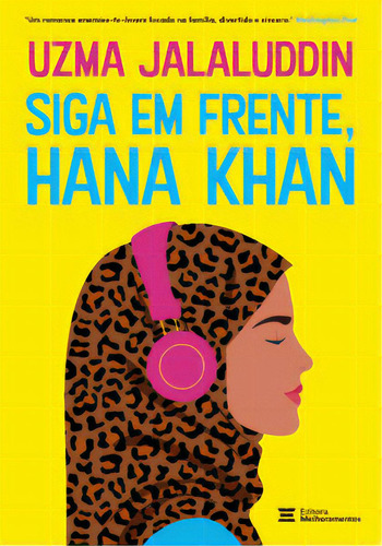 Siga em frente, Hana Khan, de Uzma Jalaluddin. Editora Melhoramentos, capa mole, edição 1 em português, 2023