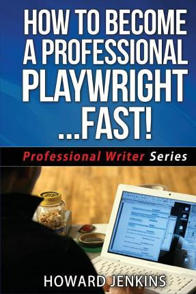 Libro How To Become A Professional Playwright... Fast! - ...
