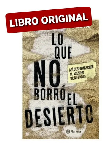 Lo Que No Borró El Desierto ( Nuevo Y Original )