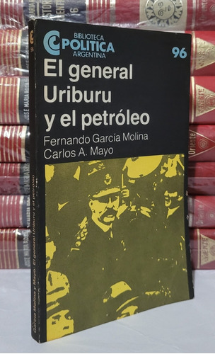 El General Uriburu Y El Petróleo - Garcia Molina - Mayo