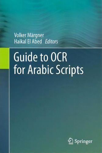 Guide To Ocr For Arabic Scripts, De Volker Margner., Vol. 1. Editorial Springer London Ltd, Tapa Blanda En Inglés