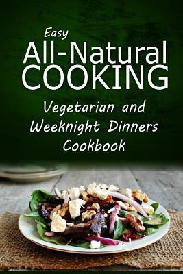 Libro Easy All-natural Cooking - Vegetarian And Weeknight...