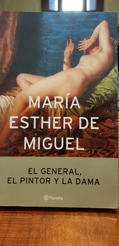 El General, El Pintor Y La Dama. De Miguel  Impecable