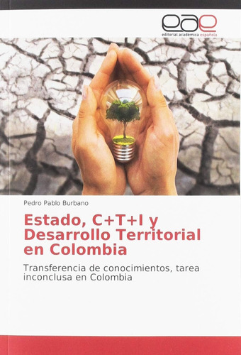Libro: Estado, C+t+i Y Desarrollo Territorial En Colombia: