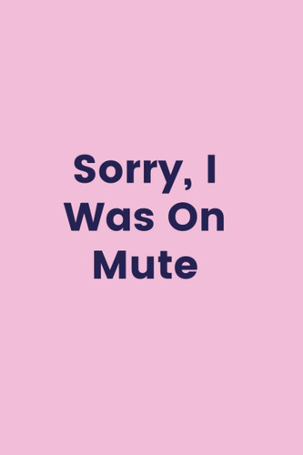 Libro: Sorry I Was On Mute: Funny Notebook Journal Gag Gift 