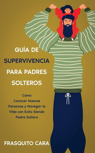 Libro: Guía De Supervivencia Para Padres Solteros: Cómo Cono