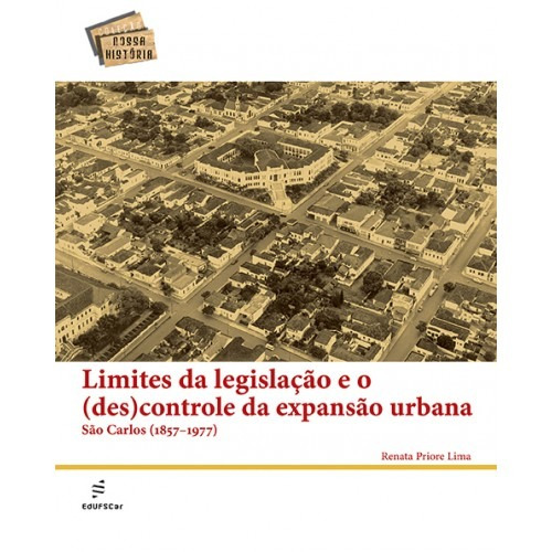 Limites da legislação e o (des)controle da expansão, de Lima, Renata Priore. Editora Fundação de Apoio Inst. Ao Desenv. Cient. E Tecnologico, capa mole em português, 2008