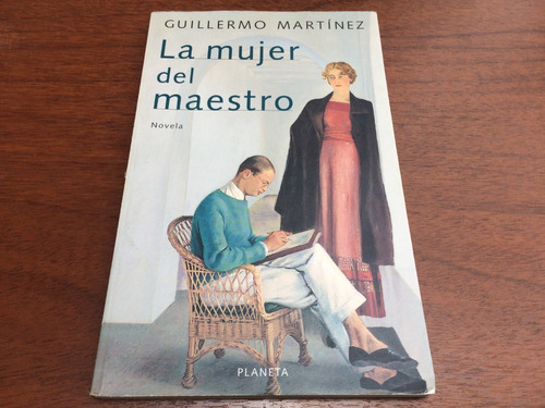 La Mujer Del Maestro - Guillermo Martínez - Planeta