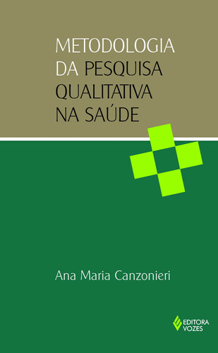 Metodologia da pesquisa qualitativa na saúde, de Canzonieri, Ana Maria. Editora Vozes Ltda., capa mole em português, 2011