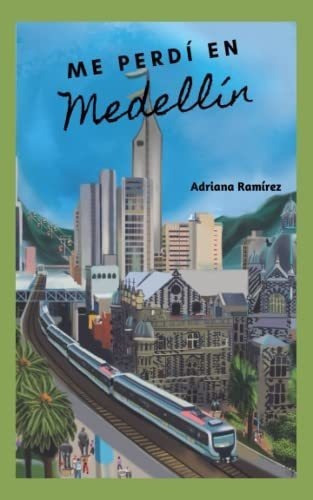 Me Perdi En Medellin - Ramirez, Adriana, De Ramírez, Adri. Editorial Adriana Ramirez En Español