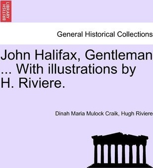 John Halifax, Gentleman ... With Illustrations By H. Rivi...