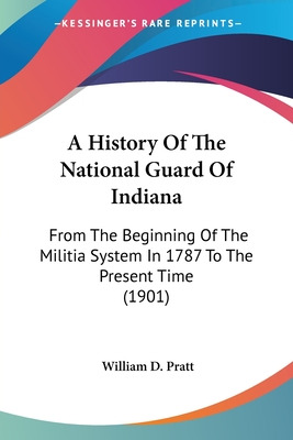 Libro A History Of The National Guard Of Indiana: From Th...