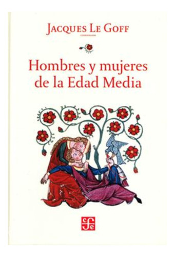 Hombres Y Mujeres Edad Media - Le Goff - Libro Fce - T Dura