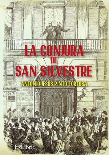 La Conjura De San Silvestre, De Antonio Jesús Pinto Tortosa. Editorial Exlibric, Tapa Blanda En Español, 2021