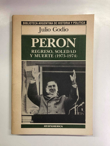 Perón (1973-1974) - Julio Godio - Hyspamérica