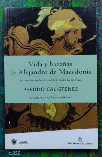 Pseudo Calístenes / Vida Y Hazañas De Alejandro De Macedonia