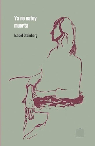 Libro Ya No Estoy Muerta De Isabel Steinberg