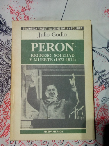 Peron, Regreso, Soledad Y Muerte (1973-1974) - Zona Vte.lop-