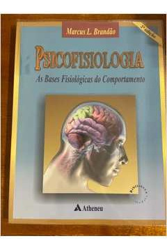 Livro Psicofisiologia As Bases Fisiológicas Do Comportamento - Marcus L. Brandão [2002]