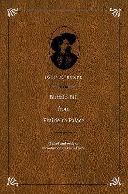 Buffalo Bill From Prairie To Palace - John M. Burke