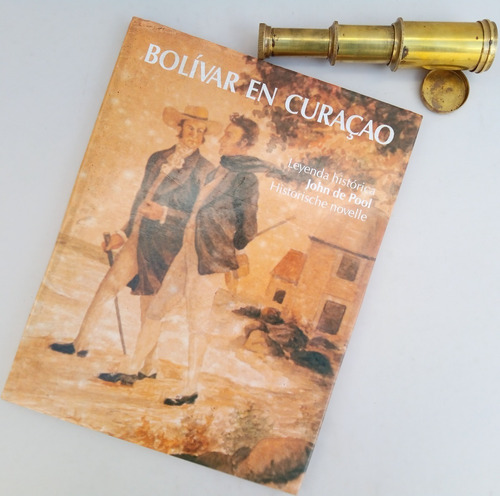 Bolivar En Curazao Leyenda Historica John De Pool (Usado)