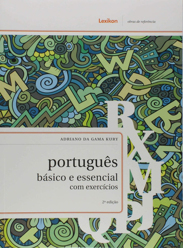 Português Básico E Essencial Com Exercícios - Adriano Da Gama Kury - Lexikon