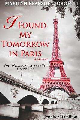 Libro I Found My Tomorrow In Paris - Pearsol Giorgetti, M...