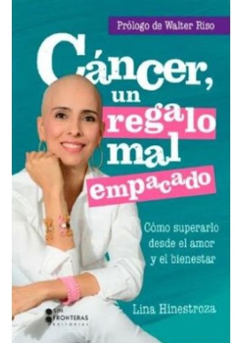 Libro Cancer Un Regalo Mal Empacado