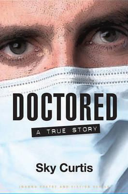 Libro Doctored : A True Story - Sky Curtis