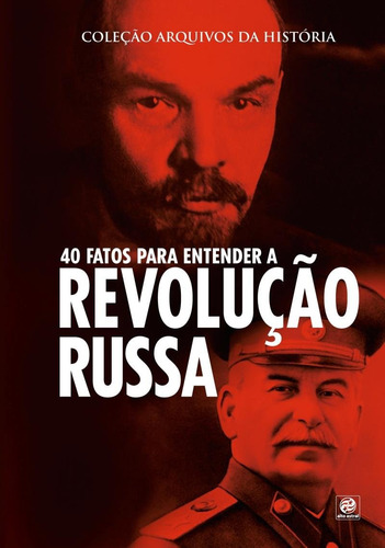 Coleção arquivos da história – 40 fatos para entender a Revolução Russa, de Astral, Alto. Astral Cultural Editora Ltda, capa mole em português, 2019