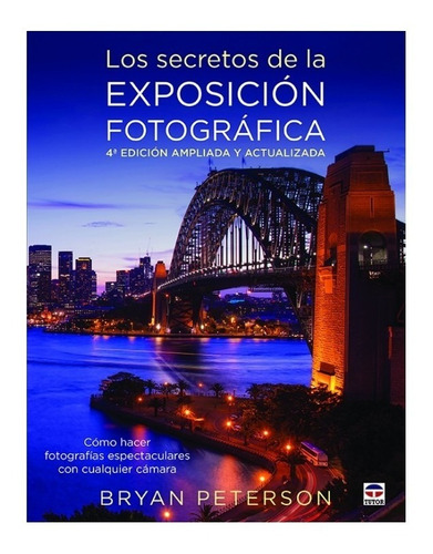 Libro Los Secretos De La Exposicion Fotografica - B Peterson