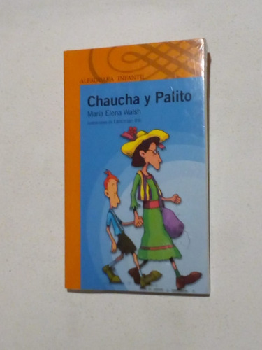 Chaucha Y Palito-maria E. Walsh-nuevo-cerrado-ed.alfaguara