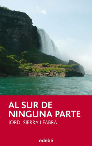 Al Sur De Ninguna Parte, De Sierra I Fabra, Jordi. Editorial Edebé, Tapa Blanda En Español