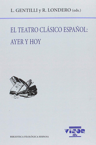 Teatro Clasico Español, El: Ayer Y Hoy