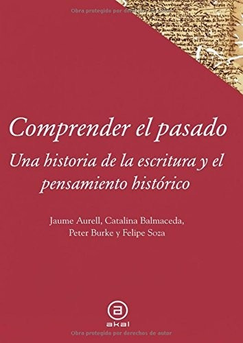 Peter Burke Jaume Aurell Comprender El Pasado Editorial Akal