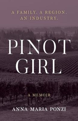 Libro Pinot Girl : A Family. A Region. An Industry. - Ann...