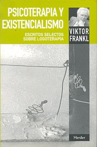 Psicoterapia Y Existencialismo Escritos Selectos Sobre Log