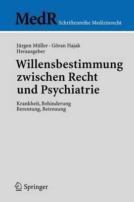 Willensbestimmung Zwischen Recht Und Psychiatrie : Krankh...