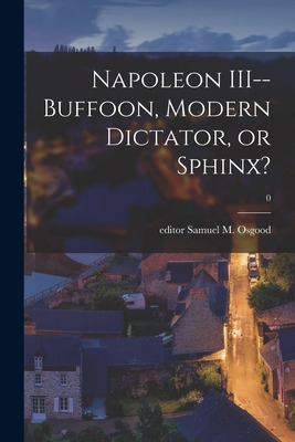 Libro Napoleon Iii--buffoon, Modern Dictator, Or Sphinx?;...