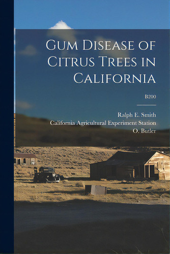 Gum Disease Of Citrus Trees In California; B200, De Smith, Ralph E. (ralph Eliot) 1874-1. Editorial Legare Street Pr, Tapa Blanda En Inglés
