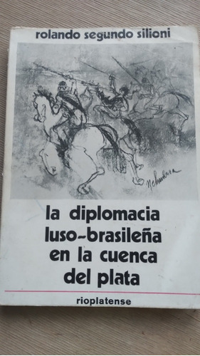 La Diplomacia Luso-brasileña En La Cuenca Del Plata