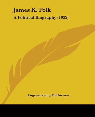 Libro James K. Polk: A Political Biography (1922) - Mccor...