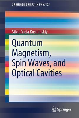 Libro Quantum Magnetism, Spin Waves, And Optical Cavities...