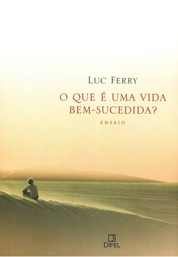 O que é uma vida bem-sucedida?, de Ferry, Luc. Editora Bertrand Brasil Ltda., capa mole em português, 2004